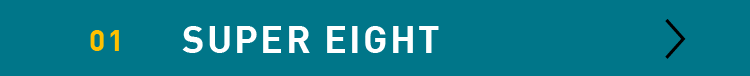 SUPER EIGHT