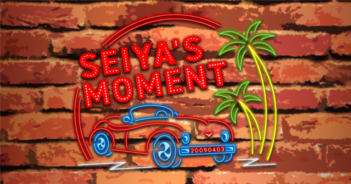 SEIYA'S MOMENT